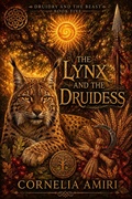 Cover: The Lynx and the Druidess - Cornelia Amiri