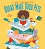 Cover: Books Make Good Pets - ORCHARD BOOKS