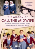 Cover: The Wisdom of Call The Midwife - Weidenfeld and Nicholson