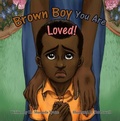 Cover: Brown Boy You Are Loved - Bruised and Unbroken, LLC