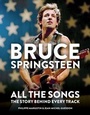 Cover: Bruce Springsteen: All the Songs - MITCHELL BEAZLEY