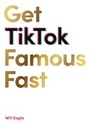 Cover: Get TikTok Famous Fast - Laurence King Publishing