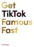 Cover: Get TikTok Famous Fast - Laurence King Publishing