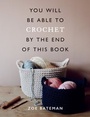Cover: You Will Be Able to Crochet by the End of This Book - Ilex Press