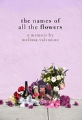 Cover: The Names of All the Flowers - The Feminist Press at CUNY