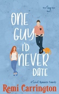 Cover: One Guy I'd Never Date: A Sweet Romantic Comedy (Never Say Never, #2) - Phrey Press