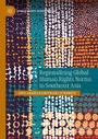 Cover: Regionalizing Global Human Rights Norms in Southeast Asia - Palgrave Macmillan