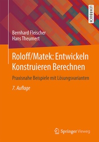 Bild vergrößern Bild: Roloff/Matek: Entwickeln Konstruieren Berechnen - Springer Vieweg