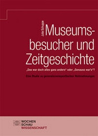 Abbildung von: Museumsbesucher und Zeitgeschichte - Wochenschau Verlag