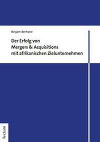 Abbildung von: Der Erfolg von Mergers &Acquisitions mit afrikanischen Zielunternehmen - Tectum Wissenschaftsverlag