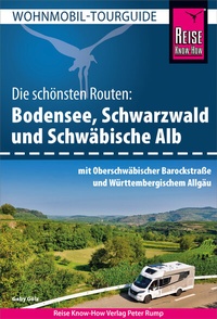 Abbildung von: Reise Know-How Wohnmobil-Tourguide Bodensee, Schwarzwald und Schwäbische Alb mit Oberschwäbischer Barockstraße und Württembergischem Allgäu - Reise Know-How Verlag Peter Rump GmbH