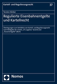 Abbildung von: Regulierte Eisenbahnentgelte und Kartellrecht - Nomos