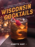 Cover: Wisconsin Cocktails - University of Wisconsin Press