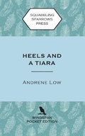Cover: Heels and a Tiara - Squabbling Sparrows Press