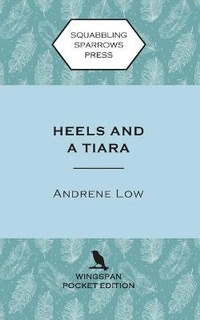 Enlarge image Cover: Heels and a Tiara - Squabbling Sparrows Press