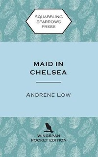 Enlarge image Cover: Maid in Chelsea - Squabbling Sparrows Press