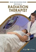 Cover: Become a Radiation Therapist - Brightpoint Press