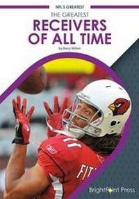 Enlarge image Cover: The Greatest Receivers of All Time - Brightpoint Press