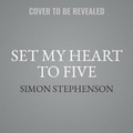 Cover: Set My Heart to Five - Hanover Square Press