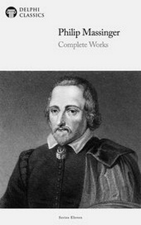 Enlarge image Cover: Delphi Complete Works of Philip Massinger - Delphi Classics Ltd