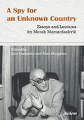 Cover: A Spy for an Unknown Country: Essays and Lectures by Merab Mamardashvili - ibidem