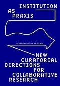 Cover: Institution as Praxis - Sternberg Press