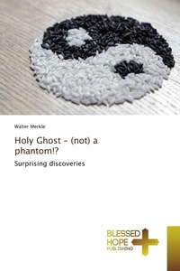 Enlarge image Cover: Holy Ghost - (not) a phantom!? - Blessed Hope Publishing