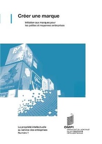 Abbildung von: Creer une marque - initiation aux marques pour les petites et moyennes entreprises - World Intellectual Property Organization