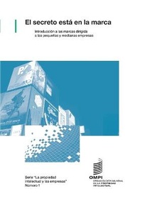 Abbildung von: El secreto esta en la marca - Introduccion a las marcas dirigida a las pequenas y medianas empresas - World Intellectual Property Organization