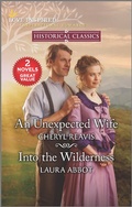 Cover: An Unexpected Wife & Into the Wilderness - Love Inspired Classics