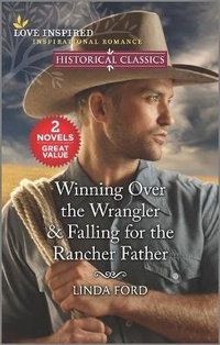 Enlarge image Cover: Winning Over the Wrangler & Falling for the Rancher Father - Love Inspired