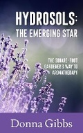 Cover: Hydrosols Aromatherapy's Emerging Star - Donna Gibbs