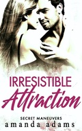Cover: Irresistible Attraction (Secret Maneuvers, #2) - Secret Maneuvers
