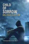 Cover: Child of Sorrow (Tennessee Delta Series, #3) - Thomas-Jacob Publishing, LLC