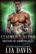 Cover: Claimed by the Alpha (Shifters of Ashwood Falls, #13) - Davis Raynes Publishing Group, LLC