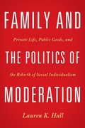 Cover: Family and the Politics of Moderation - Baylor University Press