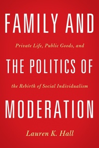 Enlarge image Cover: Family and the Politics of Moderation - Baylor University Press