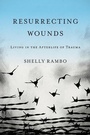 Cover: Resurrecting Wounds - Baylor University Press