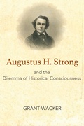 Cover: Augustus H. Strong and the Dilemma of Historical Consciousness - Baylor University Press