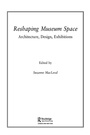 Cover: Reshaping Museum Space - Routledge