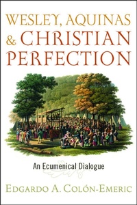 Abbildung von: Wesley, Aquinas, and Christian Perfection - Baylor University Press