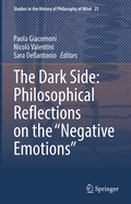 Cover: The Dark Side: Philosophical Reflections on the "Negative Emotions" - Springer