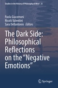 Cover: The Dark Side: Philosophical Reflections on the "Negative Emotions" - Springer