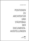 Cover: Positionen zu Architektur und St&auml;dtebau der documenta-Ausstellungen - Kassel University Press