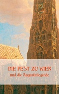 Cover: Die Pest zu Wien und die Augustinlegende - BoD - Books on Demand