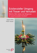Cover: Existenzieller Umgang mit Trauer und Verlusten - Psychiatrie Verlag