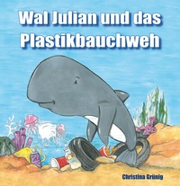 Abbildung von: Wal Julian und das Plastikbauchweh - Papierfresserchens MTM-Verlag - Herzsprung-Verlag