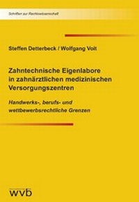 Abbildung von: Zahntechnische Eigenlabore in zahnärztlichen medizinischen Versorgungszentren - wvb Wissenschaftlicher Verlag Berlin