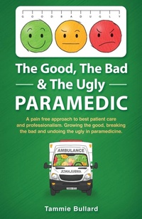 Abbildung von: The Good, The Bad & The Ugly Paramedic - Resounding Impact Publishing