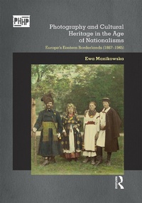 Abbildung von: Photography and Cultural Heritage in the Age of Nationalisms - Routledge